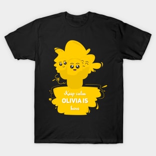 Keep calm, Olivia is here T-Shirt